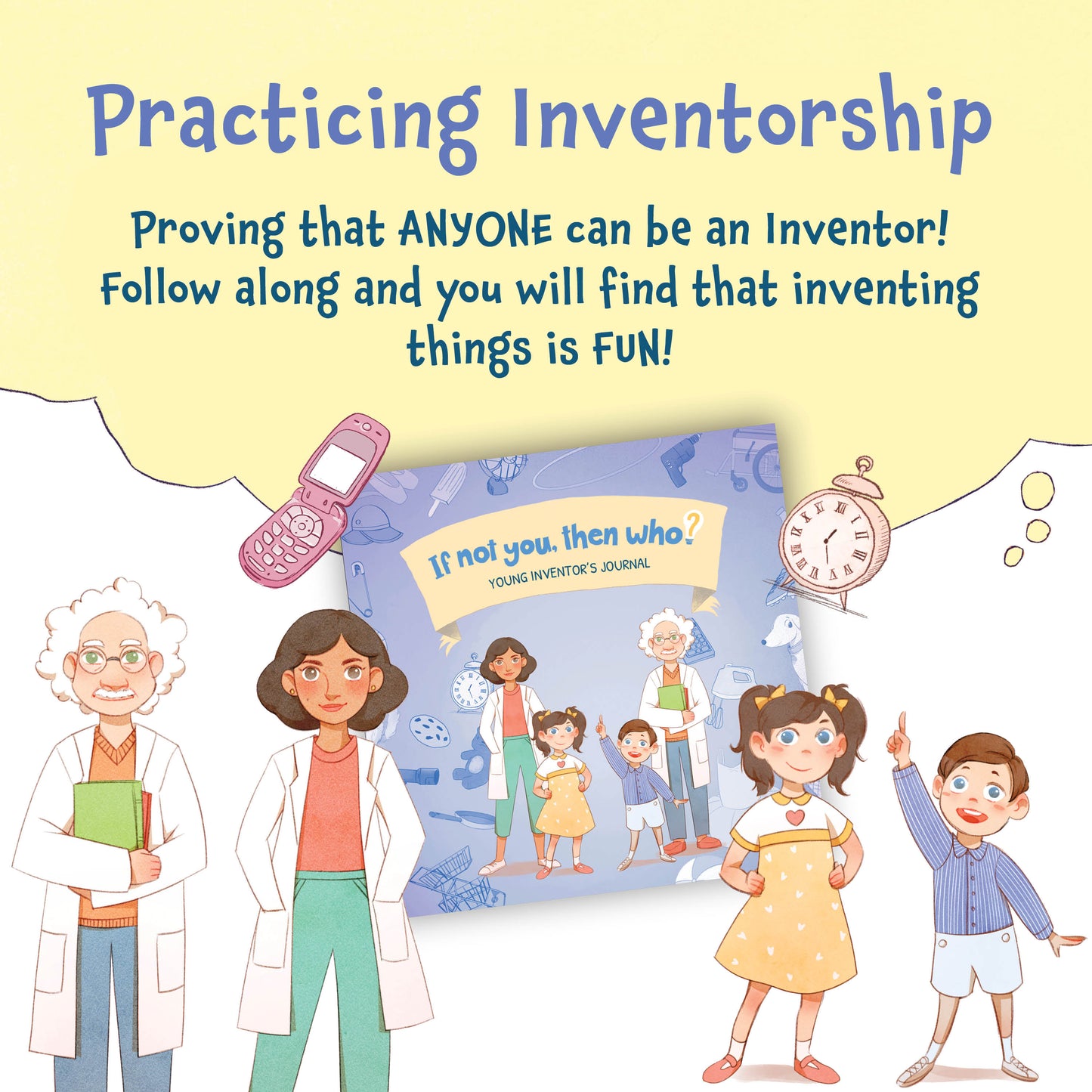 If Not You, Then Who?: The Young Inventors Journal