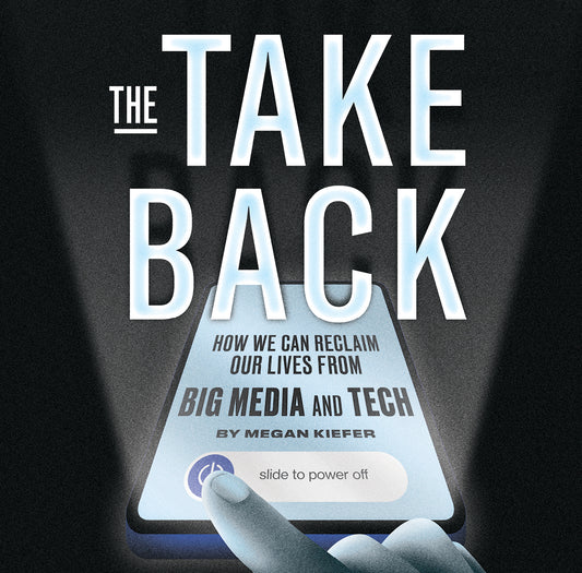 The Take Back: How We Can Reclaim our Lives from Big Media and Tech