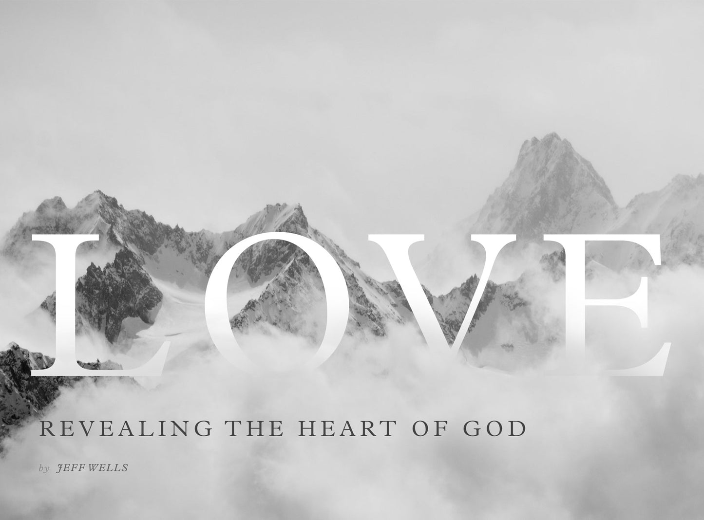 Love:  Revealing the Heart of God