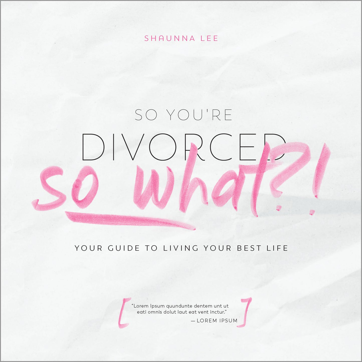 So You're Divorced, So What?