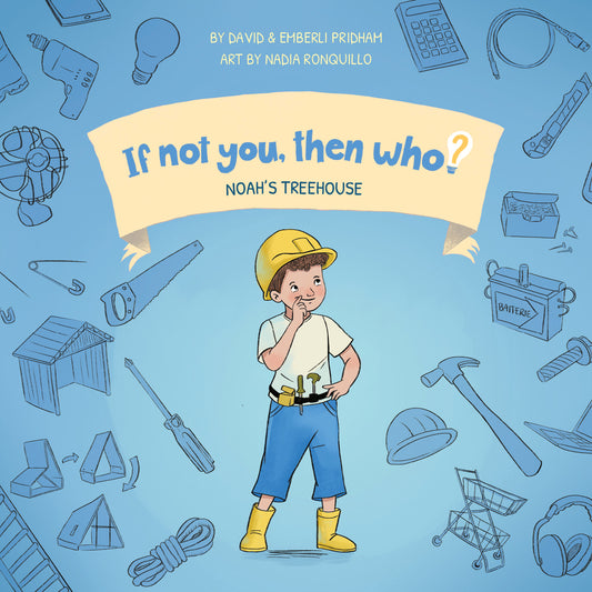 If Not You, Then Who? Volume 2: Noah's Treehouse