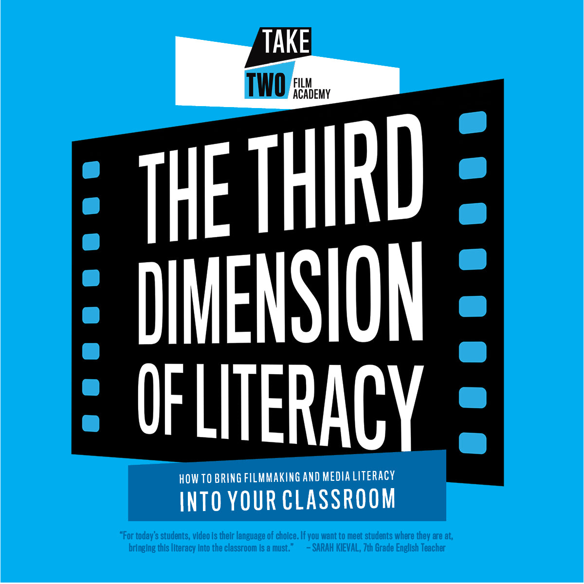 The Third Dimension of Literacy: How to Bring Filmmaking and Media Literacy Into Your Classroom