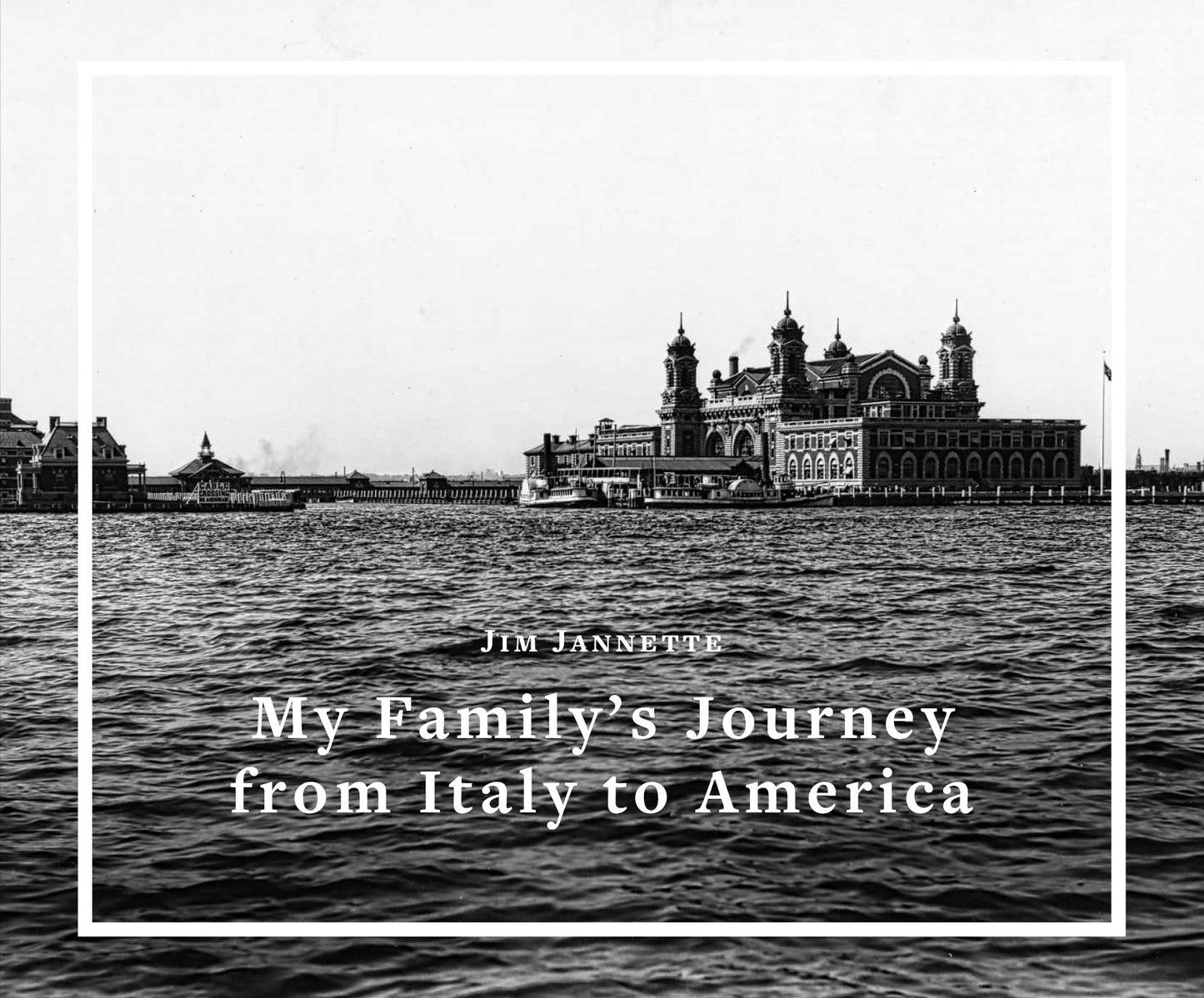 Jim Jannette: My Family’s Journey from Italy to America