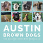 Austin Brown Dogs: The Shelter Dogs Who Rescue Us