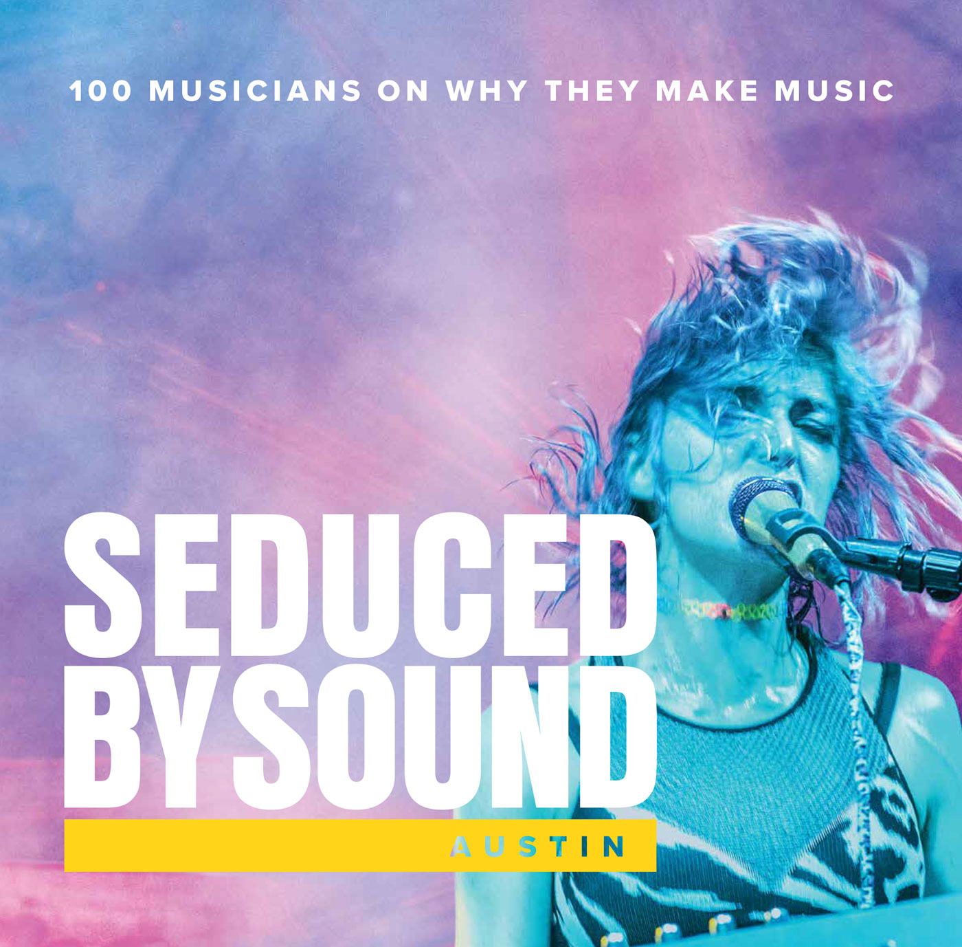 Seduced by Sound: 100 Musicians on Why They Make Music. Austin, Texas.