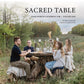 Sacred Table | Food Worth Gathering For | Volume One
